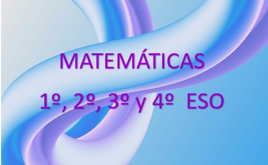Matemáticas: 1º ESO, 2º ESO, 3º ESO y 4º ESO
